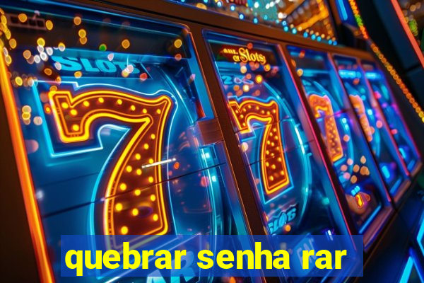 quebrar senha rar